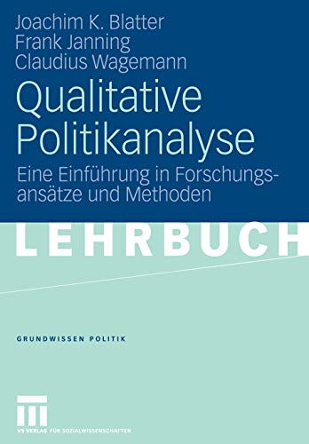 Stock image for Qualitative Politikanalyse : Eine Einfuhrung in Forschungsansatze und Methoden for sale by Chiron Media