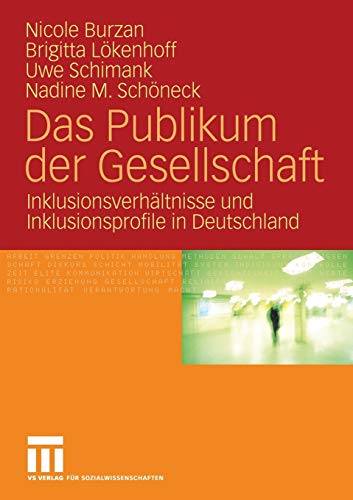 Beispielbild fr Das Publikum der Gesellschaft : Inklusionsverhltnisse und Inklusionsprofile in Deutschland zum Verkauf von Buchpark