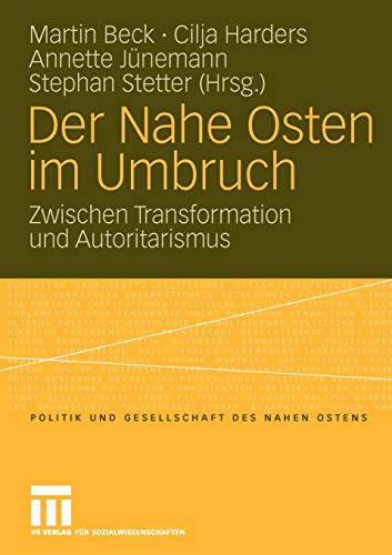 9783531156071: Der Nahe Osten Im Umbruch: Zwischen Transformation und Autoritarismus (Politik und Gesellschaft des Nahen Ostens) (German Edition)