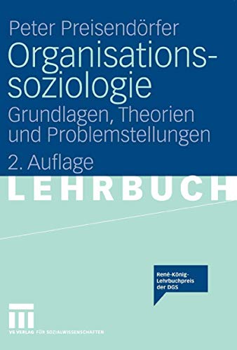 Stock image for Organisationssoziologie: Grundlagen, Theorien und Problemstellungen for sale by HPB-Red