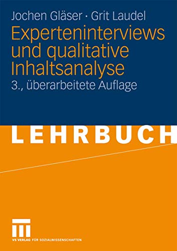 Experteninterviews und qualitative Inhaltsanalyse: als Instrumente rekonstruierender Untersuchungen - Gläser, Jochen und Grit Laudel