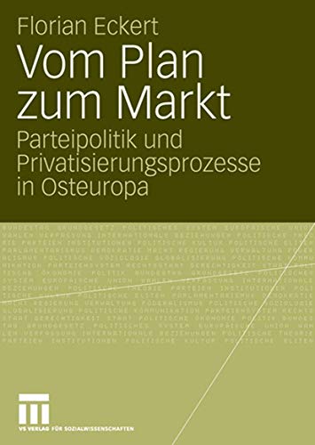 Stock image for Vom Plan zum Markt : Parteipolitik und Privatisierungsprozesse in Osteuropa for sale by Chiron Media