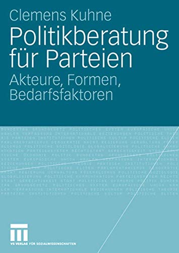 Stock image for Politikberatung Fur Parteien: Akteure, Formen, Bedarfsfaktoren for sale by Chiron Media