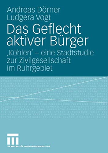 Stock image for Das Geflecht aktiver Burger : 'Kohlen' - eine Stadtstudie zur Zivilgesellschaft im Ruhrgebiet for sale by Chiron Media