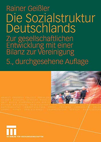 Die Sozialstruktur Deutschlands : zur gesellschaftlichen Entwicklung mit einer Bilanz zur Vereinigung. - Geißler, Rainer und Thomas Meyer
