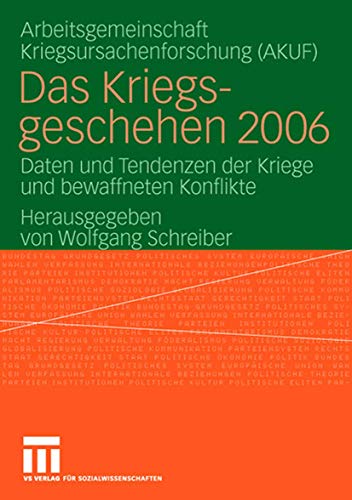 Das Kriegsgeschehen 2006 : Daten und Tendenzen der Kriege und bewaffneten Konflikte.