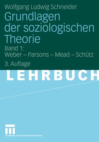 9783531158297: Grundlagen der soziologischen Theorie: Band 1: Weber - Parsons - Mead - Schtz