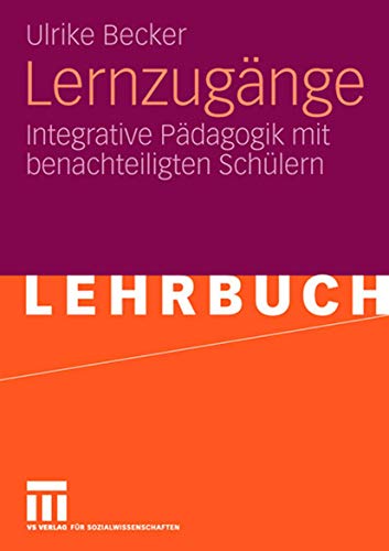 LernzugÃ¤nge: Integrative PÃ¤dagogik mit benachteiligten SchÃ¼lern (German Edition) (9783531158365) by Becker, Ulrike