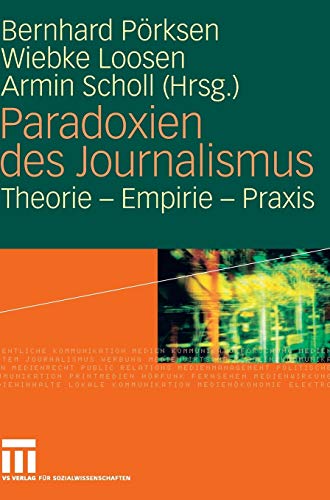 Imagen de archivo de Paradoxien des Journalismus : Theorie - Empirie - Praxis a la venta por Ria Christie Collections