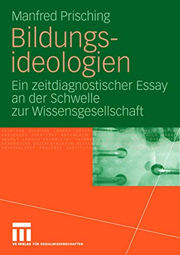Stock image for Bildungsideologien: Ein zeitdiagnostischer Essay an der Schwelle zur Wissensgesellschaft for sale by Buchmarie