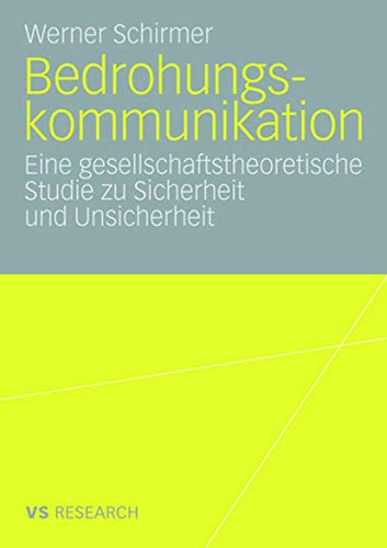 9783531159577: Bedrohungskommunikation: Eine gesellschaftstheoretische Studie zu Sicherheit und Unsicherheit