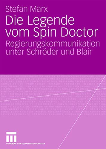 9783531159744: Die Legende vom Spin Doctor: Regierungskommunikation unter Schrder und Blair