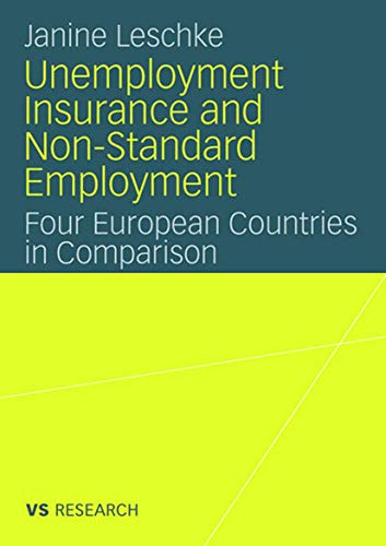 Unemployment Insurance and Non-Standard Employment: Four European Countries in Comparison (9783531159928) by Leschke, Janine