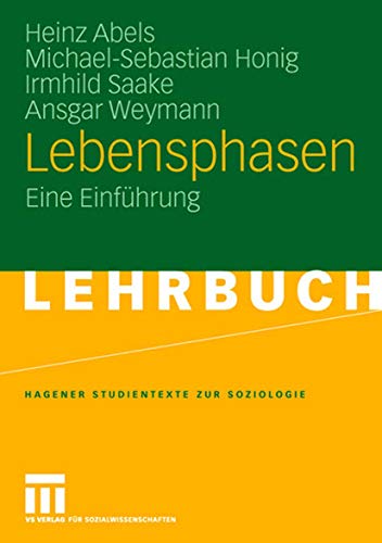 Lebensphasen: Eine EinfÃ¼hrung (Studientexte zur Soziologie) (German Edition) (9783531160245) by Abels, Heinz; Honig, Michael-Sebastian; Saake, Irmhild; Weymann, Ansgar