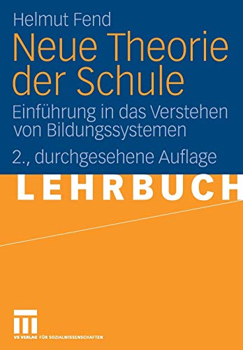 Beispielbild fr Neue Theorie Der Schule: Einfhrung in das Verstehen von Bildungssystemen (German Edition) zum Verkauf von medimops