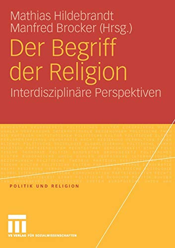 Beispielbild fr Der Begriff der Religion: Interdisziplinre Perspektiven (Politik und Religion) zum Verkauf von medimops