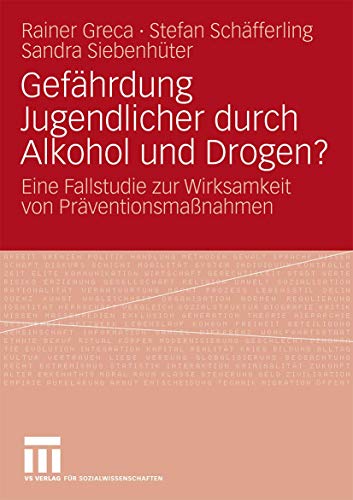 Stock image for Gefhrdung Jugendlicher Durch Alkohol Und Drogen?: Eine Fallstudie Zur Wirksamkeit Von Prventionsmanahmen for sale by Revaluation Books