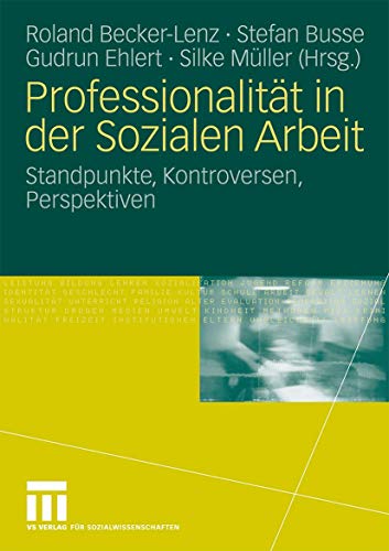 9783531160795: Professionalitt in der Sozialen Arbeit: Standpunkte, Kontroversen, Perspektiven