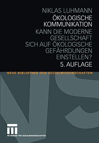 Stock image for kologische Kommunikation: Kann die moderne Gesellschaft sich auf kologische Gefhrdungen einstellen? (Neue Bibliothek der Sozialwissenschaften) for sale by medimops