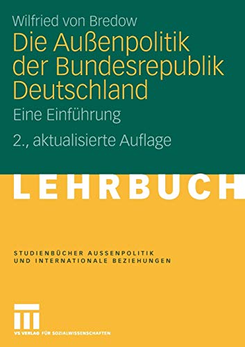Stock image for Die Auenpolitik der Bundesrepublik Deutschland: Eine Einfhrung (Studienbcher Auenpolitik und Internationale Beziehungen) for sale by medimops