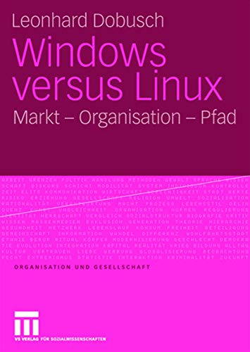 9783531162423: Windows versus Linux: Markt - Organisation - Pfad (Organisation und Gesellschaft)