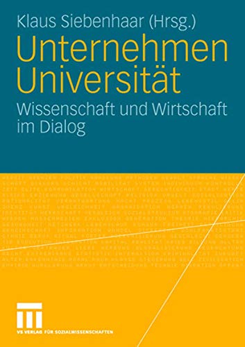 Beispielbild fr Unternehmen Universitt: Wissenschaft und Wirtschaft im Dialog. 2. Forum Hochschulmarketing der Freien Universitt Berlin zum Verkauf von medimops