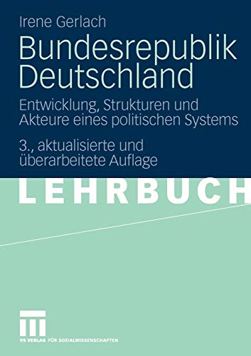 Bundesrepublik Deutschland: Entwicklung, Strukturen und Akteure eines politischen Systems (German Edition) (9783531162652) by Gerlach, Irene