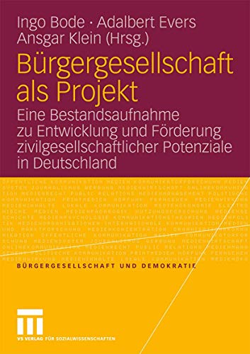 Stock image for Brgergesellschaft Als Projekt: Eine Bestandsaufnahme Zu Entwicklung Und Furderung Zivilgesellschaftlicher Potenziale in Deutschland for sale by Revaluation Books