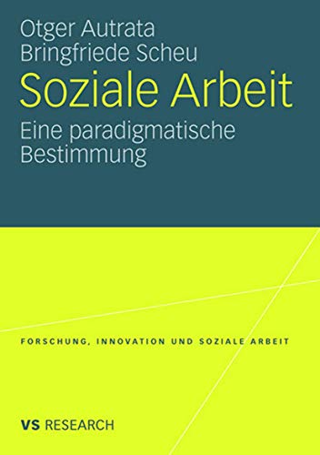 Stock image for Soziale Arbeit: Eine paradigmatische Bestimmung (Forschung, Innovation und Soziale Arbeit) (German Edition) for sale by medimops