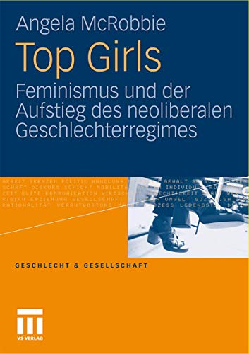 Stock image for Top Girls: Feminismus und der Aufstieg des neoliberlen Geschlechterregimes for sale by medimops