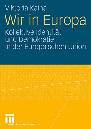 Wir in Europa: Kollektive IdentitÃ¤t und Demokratie in der EuropÃ¤ischen Union (German Edition) [Soft Cover ] - Kaina, Viktoria