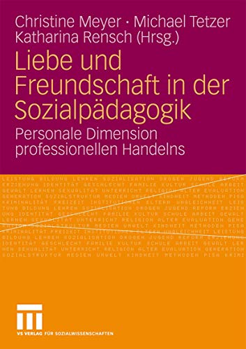 Stock image for Liebe und Freundschaft in der Sozialpadagogik : Personale Dimension professionellen Handelns for sale by Chiron Media