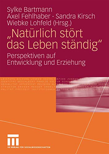 Stock image for Naturlich stort das Leben standig" : Perspektiven auf Entwicklung und Erziehung for sale by Chiron Media