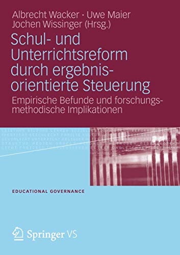 Imagen de archivo de Schul- und Unterrichtsreform durch ergebnisorientierte Steuerung: Empirische Befunde und forschungsmethodische Implikationen (Educational Governance) a la venta por medimops