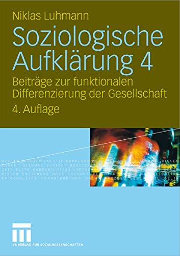 Niklas Luhmann, Soziologische Aufklärung 4 : Beiträge zur funktionalen Differenzierung der Gesellschaft - Luhmann, Niklas