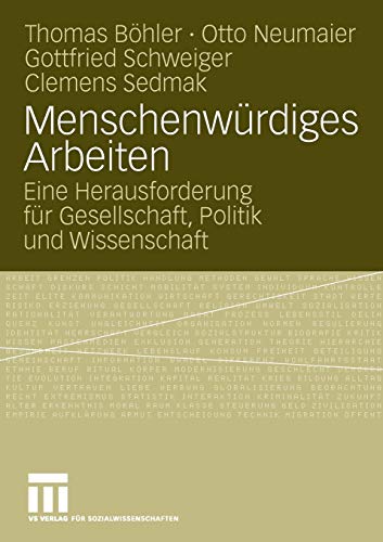 Beispielbild fr Menschenwrdiges Arbeiten: Eine Herausforderung fr Gesellschaft, Politik und Wissenschaft (German Edition) zum Verkauf von medimops