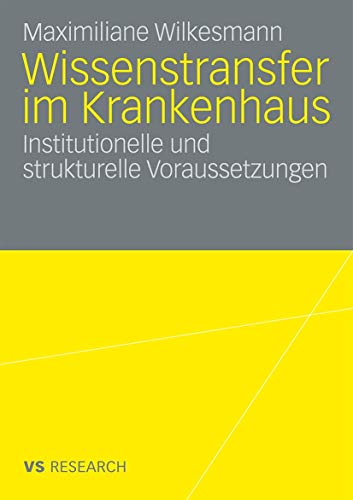 Stock image for Wissenstransfer im Krankenhaus: Institutionelle und strukturelle Voraussetzungen (German Edition) for sale by Lucky's Textbooks