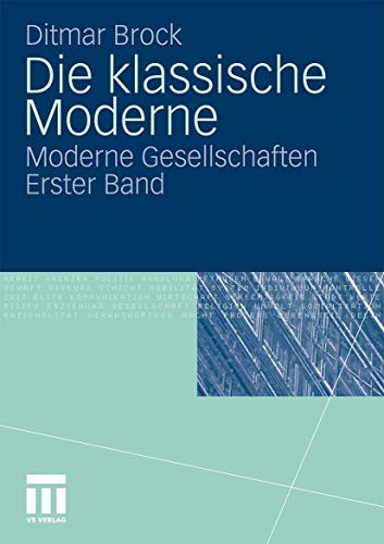 9783531167374: Die klassische Moderne: Moderne Gesellschaften. Erster Band (German Edition)