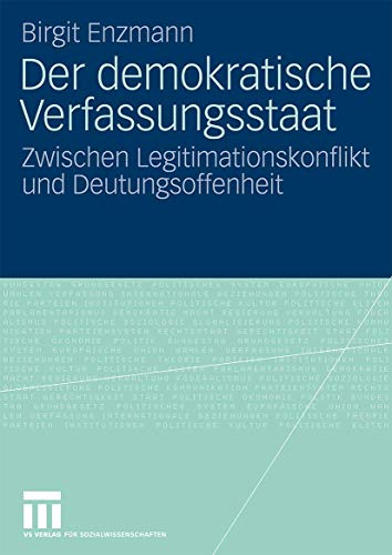 Stock image for Der demokratische Verfassungsstaat : Zwischen Legitimationskonflikt und Deutungsoffenheit for sale by Chiron Media