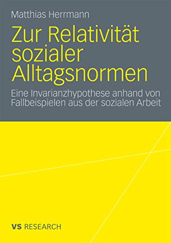 Zur Relativität sozialer Alltagsnormen : eine Invarianzhypothese anhand von Fallbeispielen aus de...