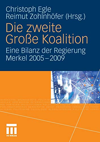 Die Zweite Große Koalition: Eine Bilanz Der Regierung Merkel 2005-2009 - Hrsg. V. Christoph Egle U. Reimut Zohlnhöfer; Egle, Christoph; Zohlnhöfer, Reimut
