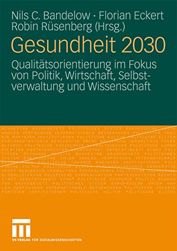 Stock image for Gesundheit 2030: Qualittsorientierung im Fokus von Politik, Wirtschaft, Selbstverwaltung und Wissenschaft for sale by medimops