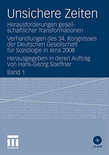 Stock image for Unsichere Zeiten: Herausforderungen gesellschaftlicher Transformationen. Verhandlungen des 34. Kongresses der Deutschen Gesellschaft für Soziologie in . in deren Auftrag von Hans-Georg Soeffner for sale by WorldofBooks