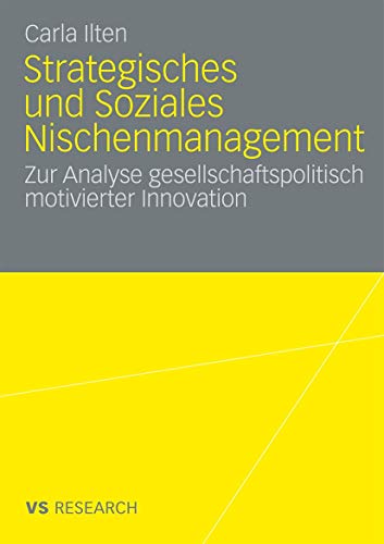 Stock image for Strategisches und soziales Nischenmanagement : Zur Analyse gesellschaftspolitisch motivierter Innovation for sale by Chiron Media