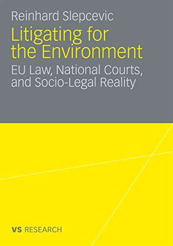 Litigating for the environment : EU law, national courts, and socio-legal reality - Slepcevic, Reinhard