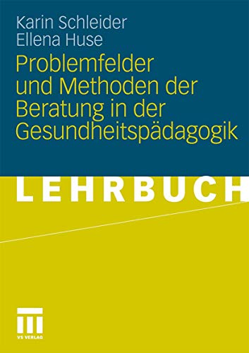 9783531168593: Problemfelder und Methoden der Beratung in der Gesundheitspdagogik (German Edition)