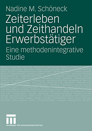 Stock image for Zeiterleben und Zeithandeln Erwerbsttiger : Eine methodenintegrative Studie for sale by Buchpark