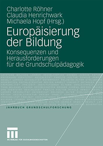 Stock image for Europisierung Der Bildung: Konsequenzen Und Herausforderungen Fr Die Grundschulpdagogik (Jahrbuch Grundschulforschung) for sale by medimops