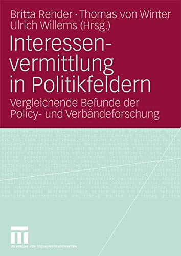 Stock image for Interessenvermittlung in Politikfeldern: Vergleichende Befunde der Policy- und Verbndeforschung (German Edition) for sale by Lucky's Textbooks