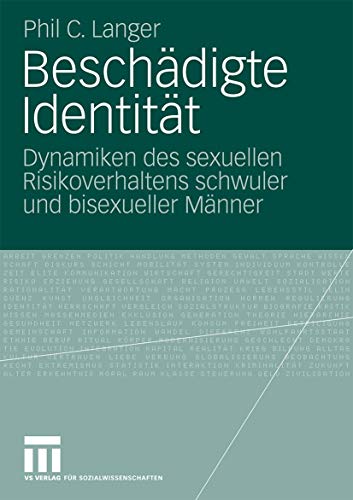 Stock image for Beschdigte Identitt: Dynamiken des sexuellen Risikoverhaltens schwuler und bisexueller Mnner for sale by medimops